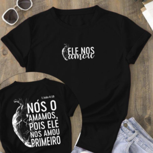 T-Shirt Ele nos Amou